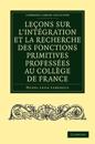 Leçons sur l'intégration et la recherche des fonctions primitives professées au Collège de France