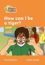 How can I be a tiger?