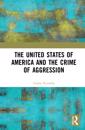 The United States of America and the Crime of Aggression