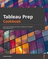 Tableau Prep Cookbook