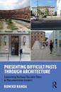 Presenting Difficult Pasts Through Architecture