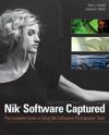 Nik Software Captured: The Complete Guide to Using Nik Software's Photograp