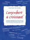 Camembert & croissant: Ranskan ääntäminen A:sta Z:aan. Prononciation française de A à Z