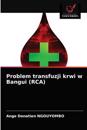 Problem transfuzji krwi w Bangui (RCA)