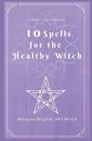 10 Spells For The Healthy Witch