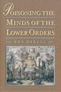 Poisoning the Minds of the Lower Orders
