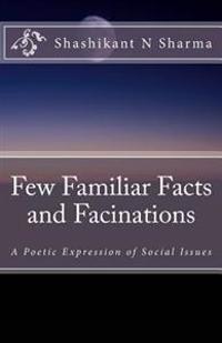 Few Familiar Facts and Facinations: A Poetic Expression of Social Issues