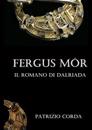 Fergus Mór. Il Romano di Dalriada