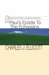 A Critical and Grammatical Commentary on St. Paul's Epistle to the Ephesians