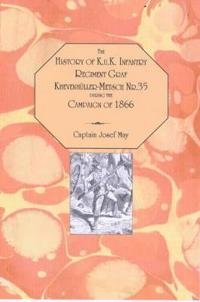 The History of K.U.K.Infantry Regiment Graf Khevenhuller-Metsch Nr.35 During the Campaign of 1866