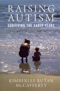 Raising Autism: Surviving the Early Years