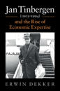 Jan Tinbergen (1903–1994) and the Rise of Economic Expertise