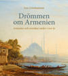 Drömmen om Armenien : armenier och svenskar under 1 000 år