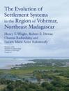 The Evolution of Settlement Systems in the Region of Vohémar, Northeast Madagascar Volume 63