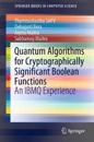 Quantum Algorithms for Cryptographically Significant Boolean Functions
