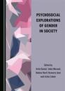 Psychosocial Explorations of Gender in Society