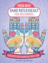 Press Here! Hand Reflexology for Beginners : A Practice for Promoting Self-Care