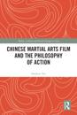 Chinese Martial Arts Film and the Philosophy of Action