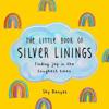 The Little Book of Silver Linings