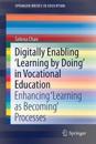 Digitally Enabling 'Learning by Doing' in Vocational Education