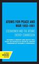 Atoms for Peace and War, 1953-1961