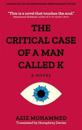The Critical Case of a Man Called K