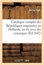 Catalogue Complet Des Républiques Imprimées En Hollande, In-16, Avec Des Remarques Sur