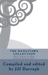 The Rangitawa Collection: Short Stories by New Zealand Authors 2013