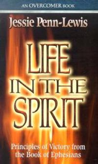 Life in the Spirit: An Overcomer Book: Principles of Victory from the Book of Ephesians