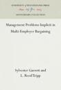 Management Problems Implicit in Multi-Employer Bargaining