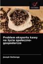 Problem eksportu kawy na zycie spoleczno-gospodarcze