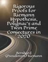 Rigorous Proofs for Riemann Hypothesis, Polignac's and Twin Prime Conjectures in 2020