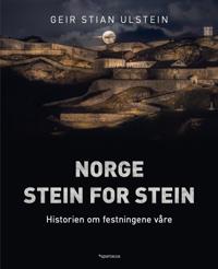 Norge stein for stein: historien om festningene våre
