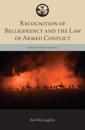 Recognition of Belligerency and the Law of Armed Conflict