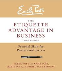 Emily Post's the Etiquette Advantage in Business