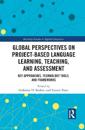 Global Perspectives on Project-Based Language Learning, Teaching, and Assessment