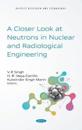 A Closer Look at Neutrons in Nuclear and Radiological Engineering