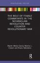 The Role of Female Combatants in the Nicaraguan Revolution and Counter Revolutionary War