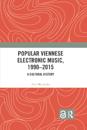 Popular Viennese Electronic Music, 1990–2015