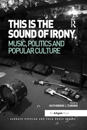 This is the Sound of Irony: Music, Politics and Popular Culture