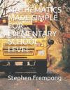 Mathematics Made Simple for Elementary School Level