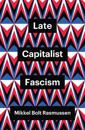 Late Capitalist Fascism