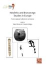 Neolithic and Bronze Age Studies in Europe: From Material Culture to Territories