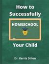 How to Successfully Homeschool Your Child