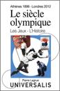 Le Siècle olympique. Les Jeux et l''Histoire