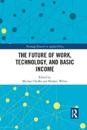 The Future of Work, Technology, and Basic Income