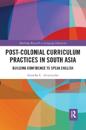 Post-Colonial Curriculum Practices in South Asia