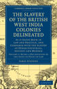 The Slavery of the British West India Colonies Delineated
