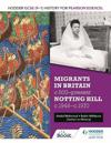 Hodder GCSE (9-1) History for Pearson Edexcel: Migrants in Britain, c800-present and Notting Hill c1948-c1970
