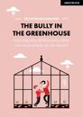 The Bully in the Greenhouse: Why children bully others and what schools can do about it